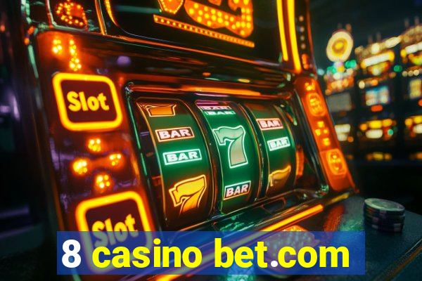 8 casino bet.com